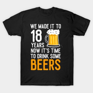 We Made it to 18 Years Now It's Time To Drink Some Beers Aniversary Wedding T-Shirt